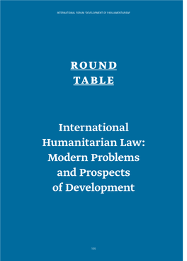 International Humanitarian Law: Modern Problems and Prospects of Development ROUND TABLE