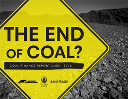 Coal Finance Report Card 2015 the End of Coal? Coal Finance Report Card 2015