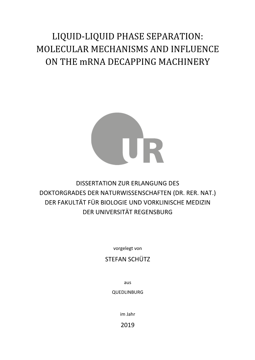 LIQUID-LIQUID PHASE SEPARATION: MOLECULAR MECHANISMS and INFLUENCE on the Mrna DECAPPING MACHINERY