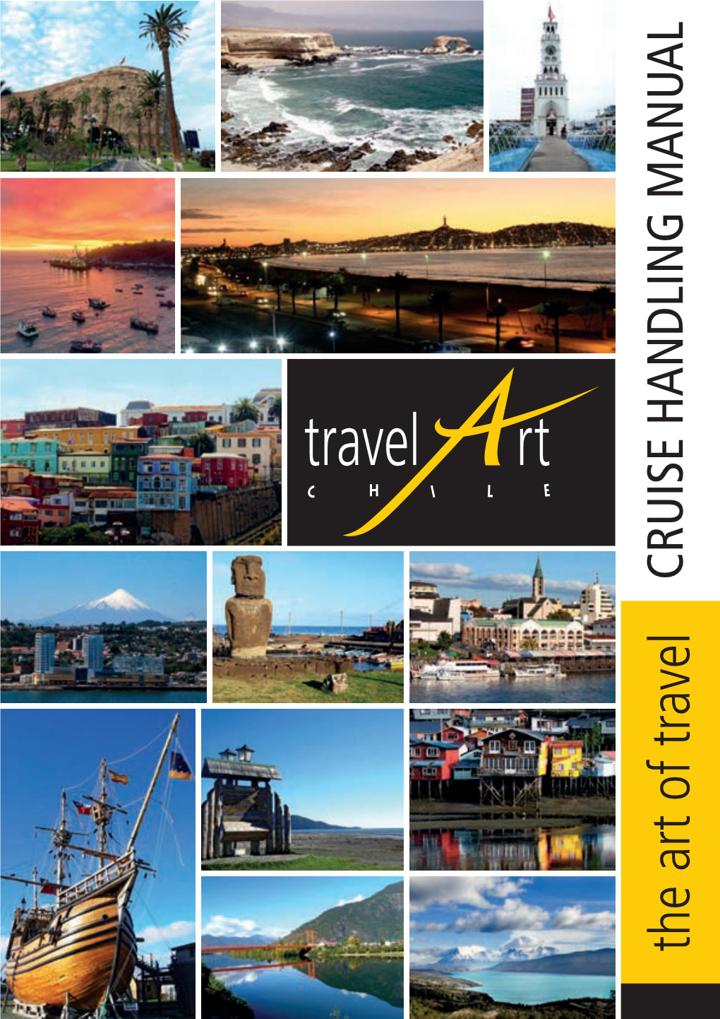 The Art of Travel CRUISE HANDLING MANUAL Contentscontents CRUISE HANDLING Cruise Handling 2 Chilean Ports Arica 3 Iquique 6 Antofagasta 8