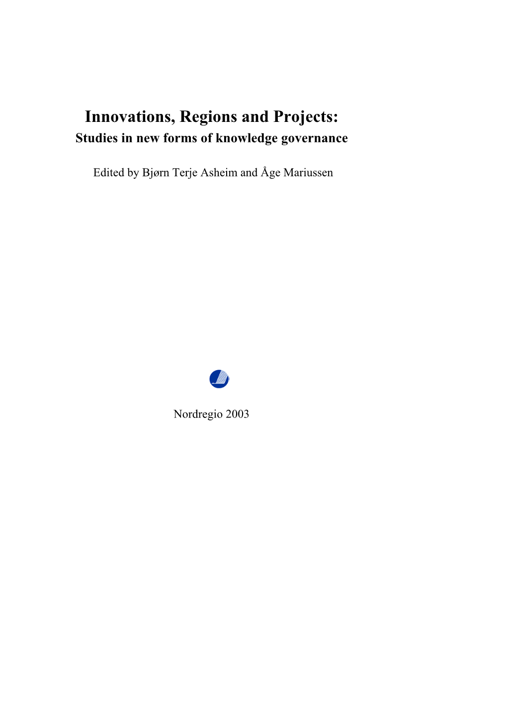 Innovations, Regions and Projects: Studies in New Forms of Knowledge Governance