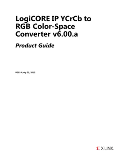 Xilinx PG014 Logicore IP Ycrcb to RGB Color-Space Converter V6.00.A, Product Guide
