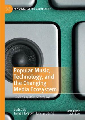 Popular Music, Technology, and the Changing Media Ecosystem from Cassettes to Stream