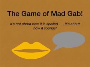 The Game of Mad Gab!