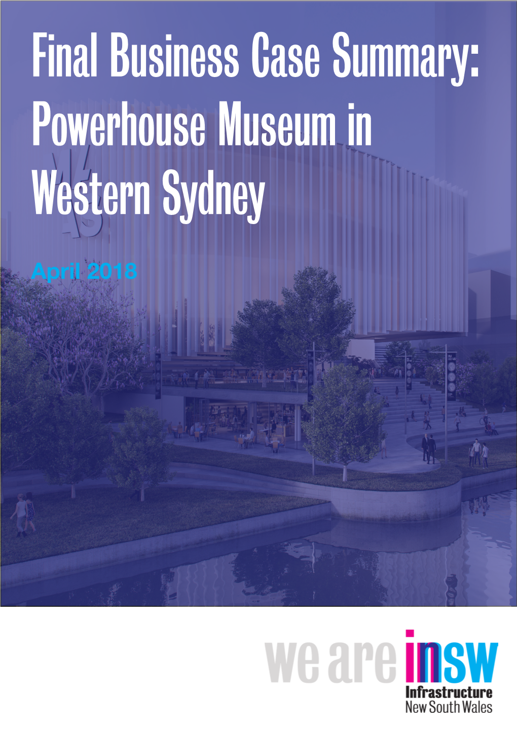 Final Business Case Summary: Powerhouse Museum in Western Sydney