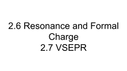 2.6 Resonance and Formal Charge 2.7 VSEPR 2 Oct 2019 Agenda Per 2