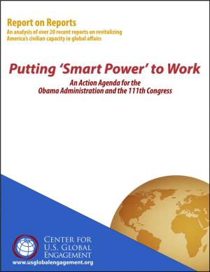 Smart Power’ to Work an Action Agenda for the Obama Administration and the 111Th Congress