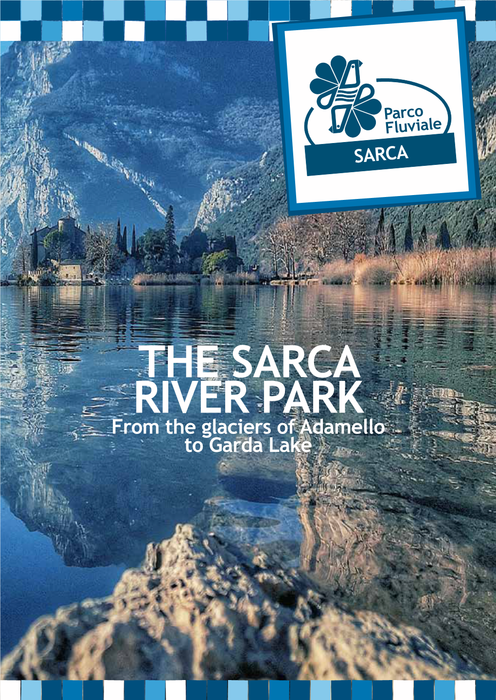 The Sarca River Park from the Glaciers of Adamello to Garda Lake Parco NATURALE ADAMELLO BRENTA