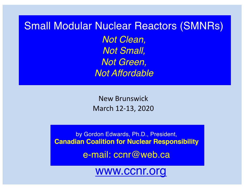 Small Modular Nuclear Reactors (Smnrs) Not Clean, Not Small, Not Green, Not Affordable