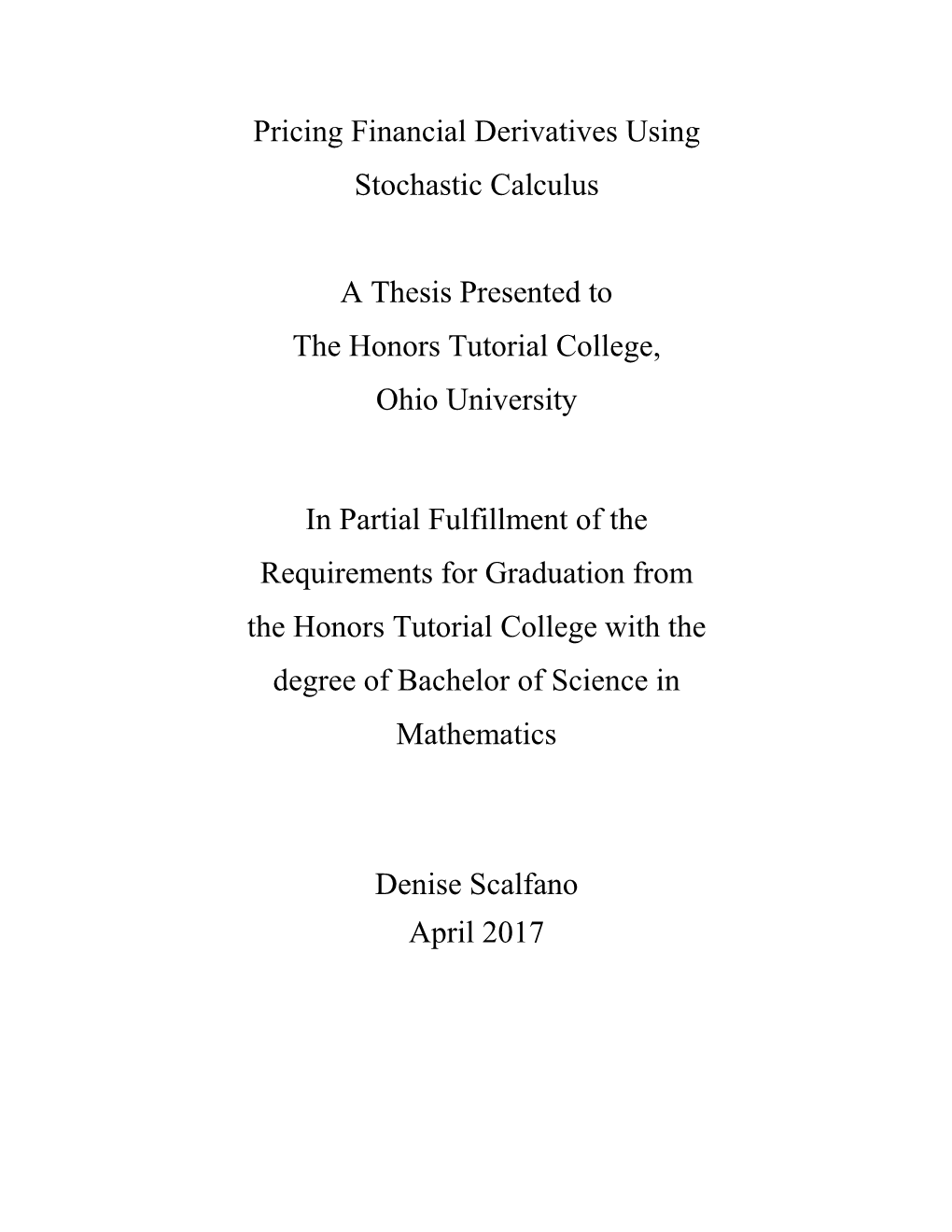 Pricing Financial Derivatives Using Stochastic Calculus a Thesis