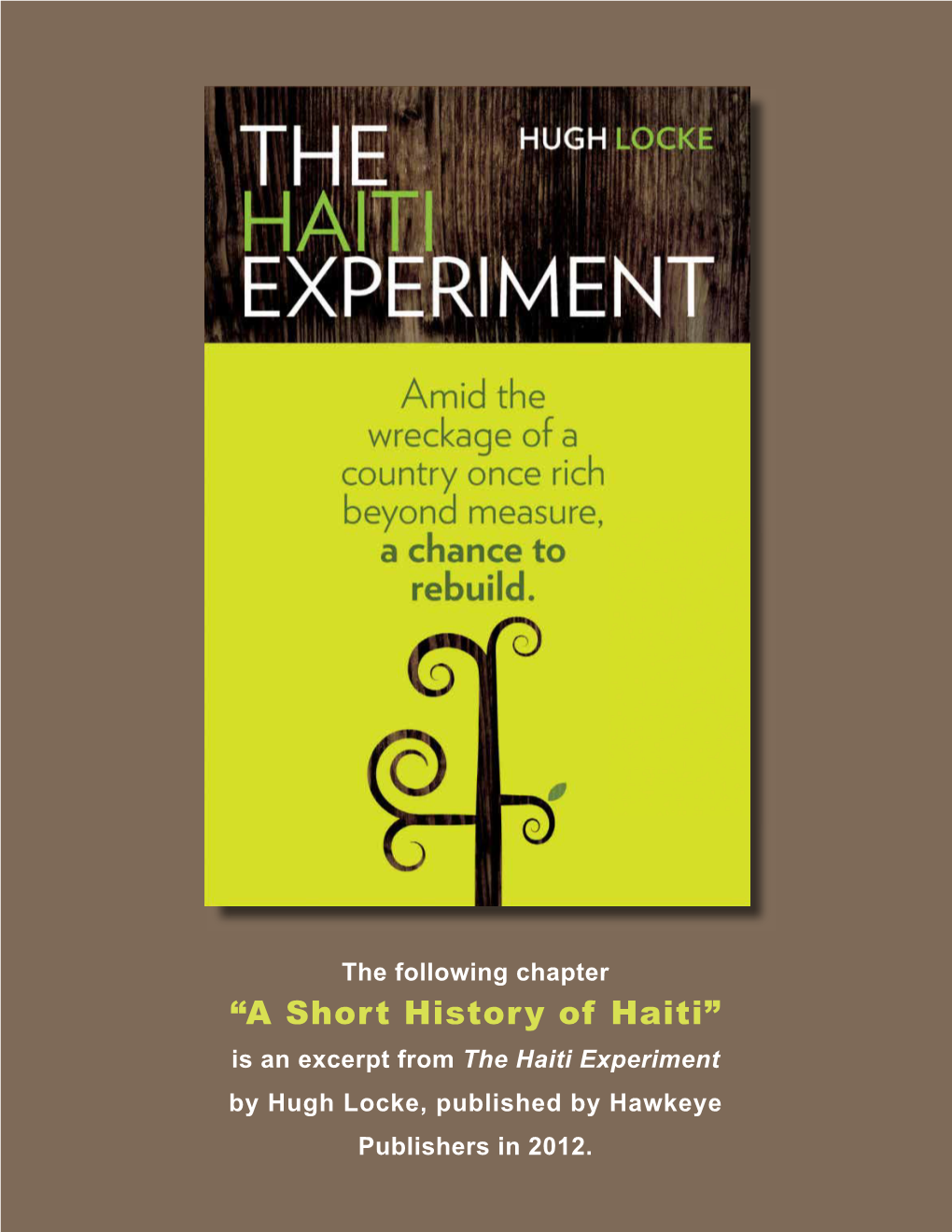 “A Short History of Haiti” Is an Excerpt from the Haiti Experiment by Hugh Locke, Published by Hawkeye Publishers in 2012