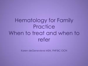 Hematology for Family Practice When to Treat and When to Refer
