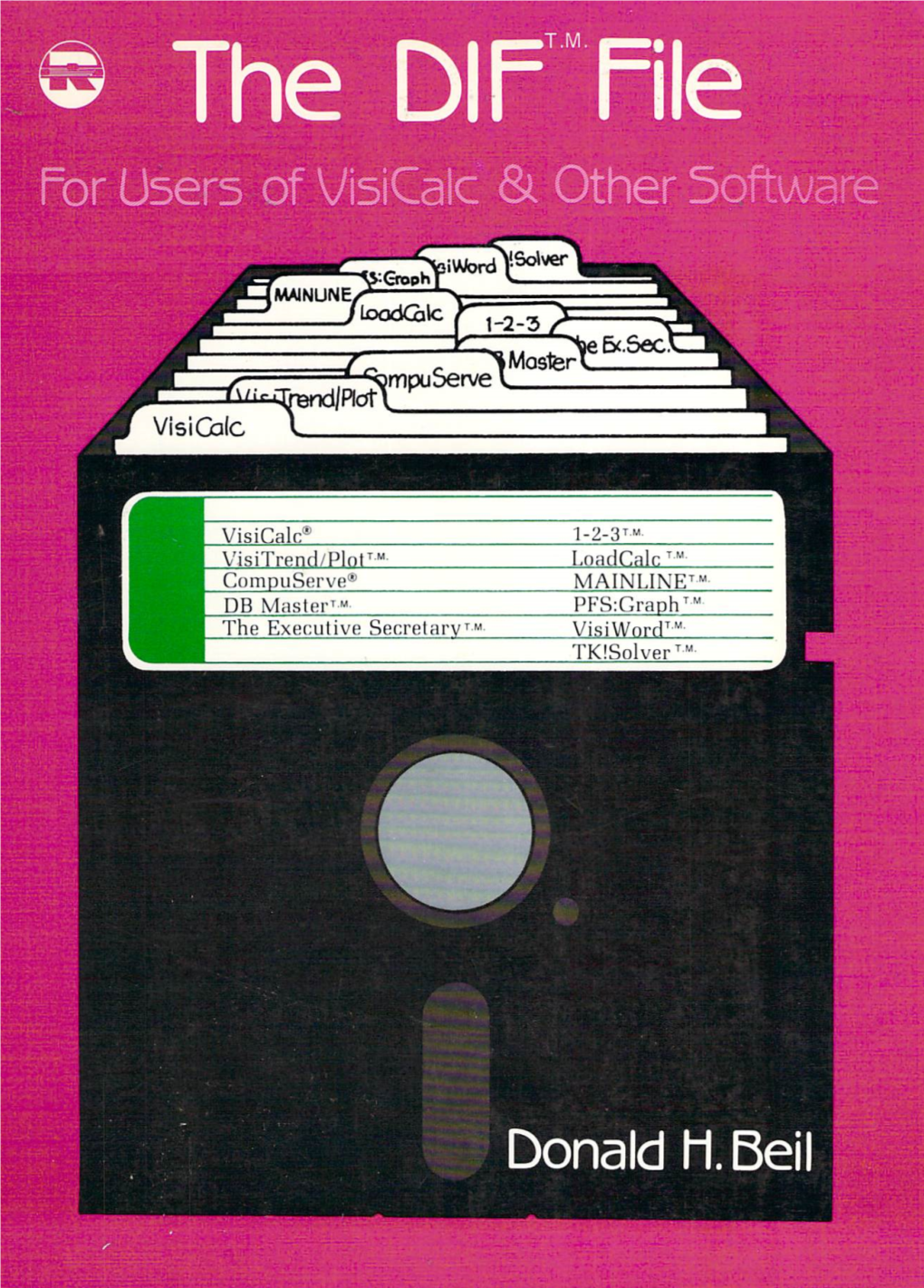 The DI~M.File for Users of Visicalc®And Other Software Other Books by Donald H