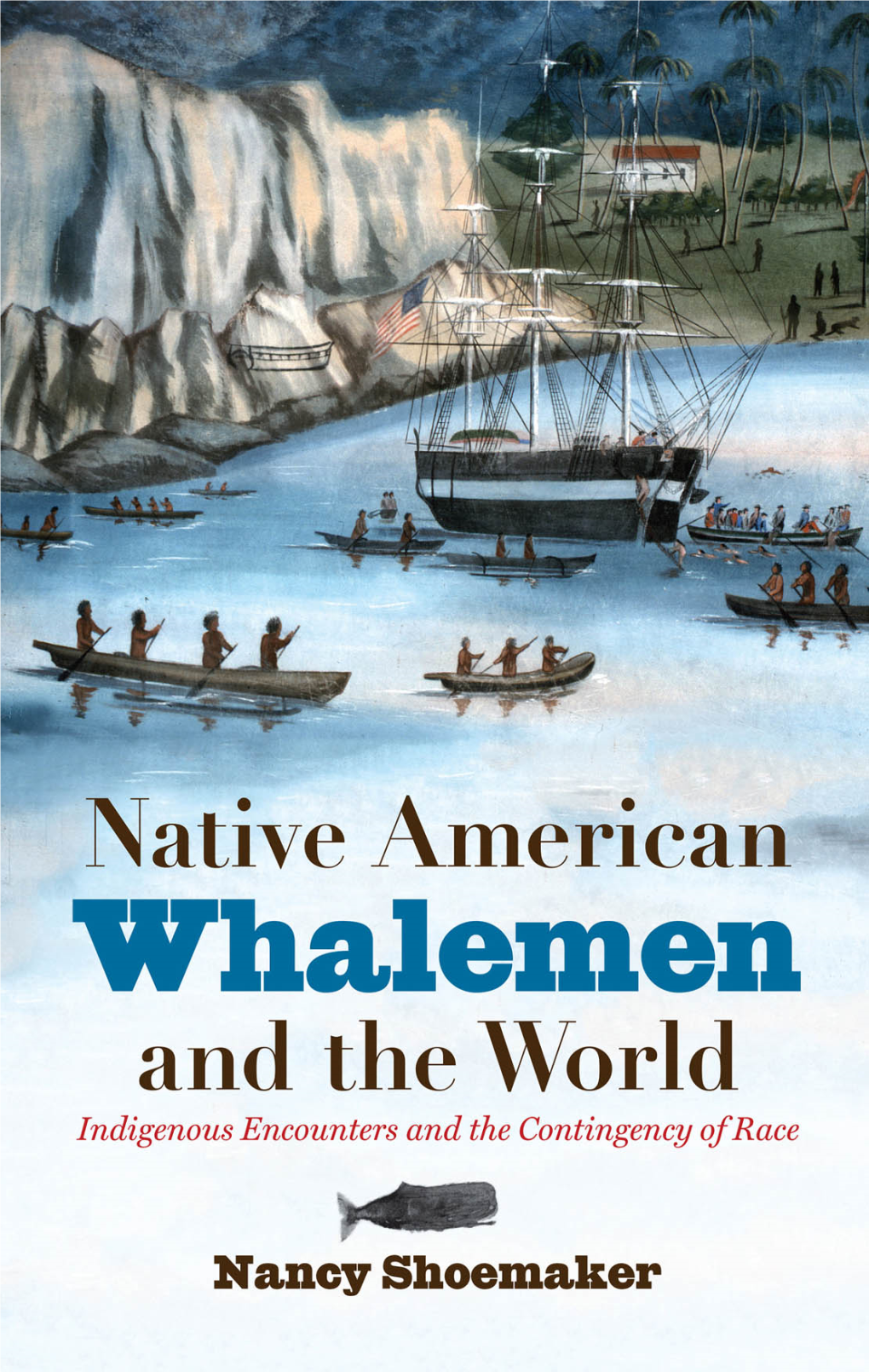 Native American Whalemen and the World: Indigenous Encounters