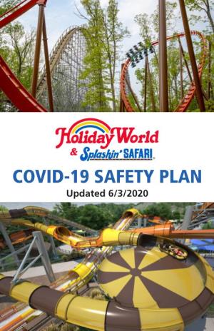 COVID-19 SAFETY PLAN Updated 6/3/2020 Holiday World & Splashin’ Safari Have Always Been Dedicated to Providing a Safe Environment for All Guests and Team Members