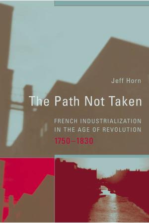 FRENCH INDUSTRIALIZATION in the AGE of REVOLUTION 175 0 –18 3 0 the Path Not Taken Transformations: Studies in the History of Science and Technology Jed Z
