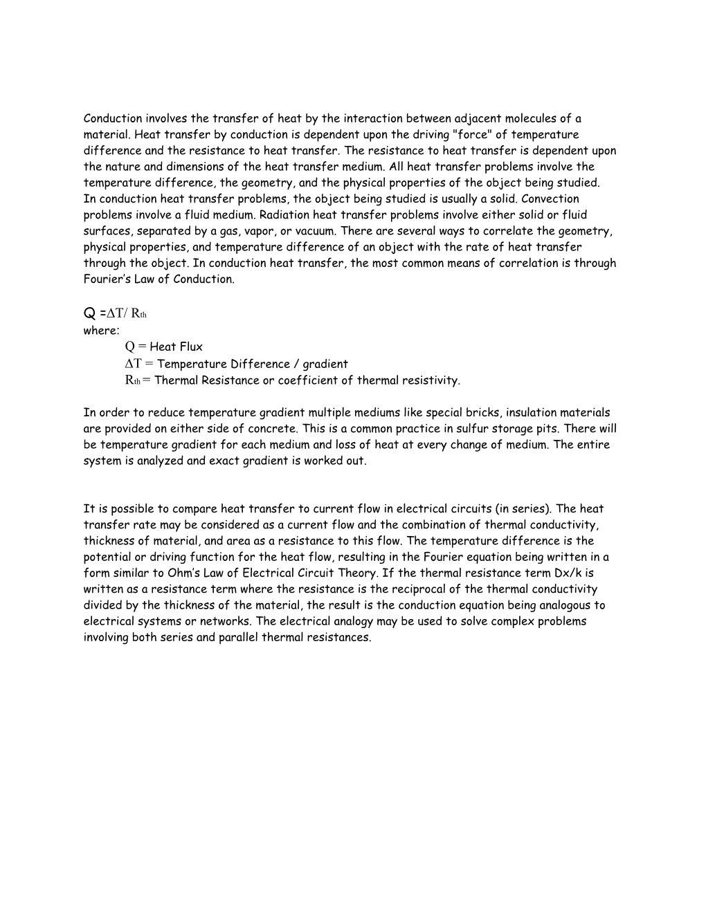 Q =ΔT/ Rth Where: Q = Heat Flux ΔT = Temperature Difference / Gradient Rth = Thermal Resistance Or Coefficient of Thermal Resistivity
