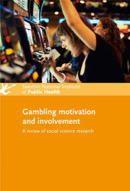 Gambling Motivation and Involvement This Report Reviews the Academic Literature on Social, Economic and Cultural Research on Gambling