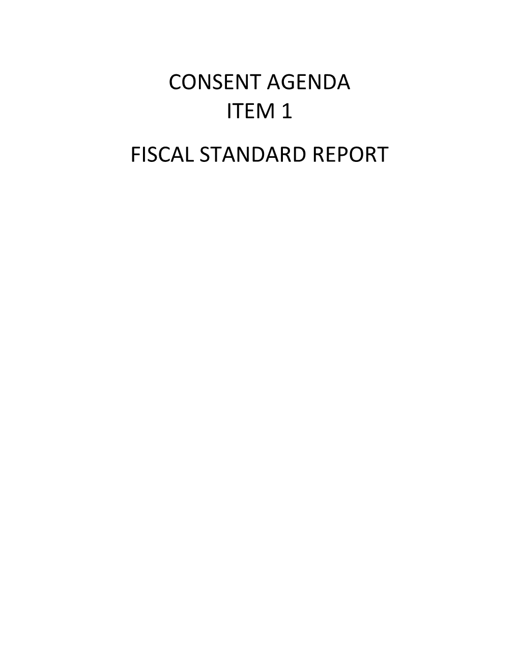 Consent Agenda Item 1 Fiscal Standard Report