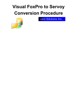 Visual Foxpro to Servoy Conversion Procedure 1 Step 1 - Get Info