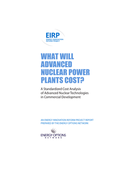 WHAT WILL ADVANCED NUCLEAR POWER PLANTS COST? a Standardized Cost Analysis of Advanced Nuclear Technologies in Commercial Development