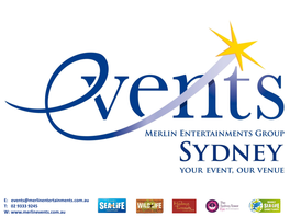 Events@Merlinentertainments.Com.Au T: 02 9333 9245 W