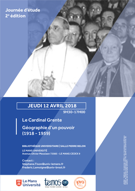 JEUDI 12 AVRIL 2018 9H30-17H00 Le Cardinal Grente Géographie D’Un Pouvoir (1918 - 1959)