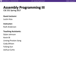 Assembly Programming III CSE351, Spring 2017