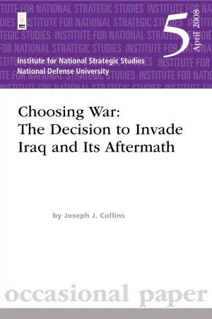 Choosing War: the Decision to Invade Iraq and Its Aftermath