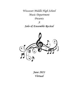 Wiscasset Middle High School Music Department Presents a Solo & Ensemble Recital June 2021 Virtual