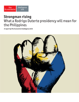 Strongman Rising What a Rodrigo Duterte Presidency Will Mean for The
