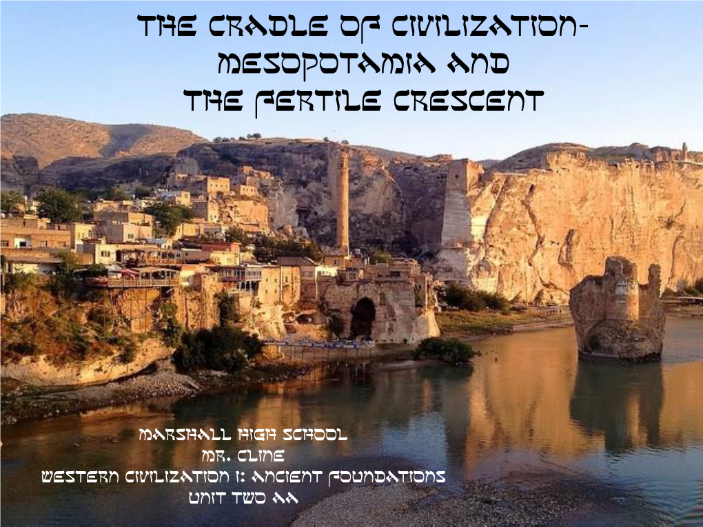 The Cradle of Civilization- Mesopotamia and the Fertile Crescent