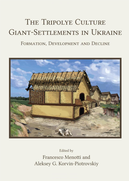 The Tripolye Culture Giant-Settlements in Ukraine Formation, Development and Decline