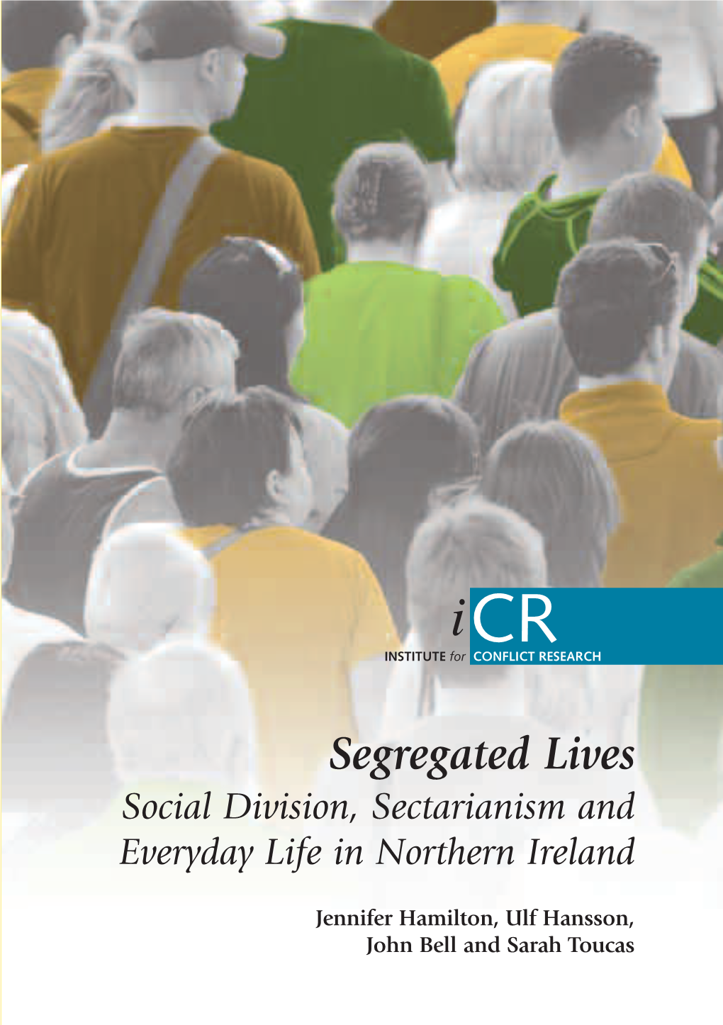 Segregated Lives T Institute for Conflict Research L O F U H C