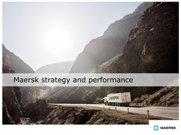 Maersk Strategy and Performance Page 2 on 22Nd September 2016 We Announced the Future Maersk: a Strong Container Shipping, Logistics and Ports Company