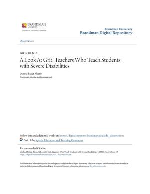 A Look at Grit: Teachers Who Teach Students with Severe Disabilities Donna Baker Martin Brandman, Visaliarun@Comcast.Net