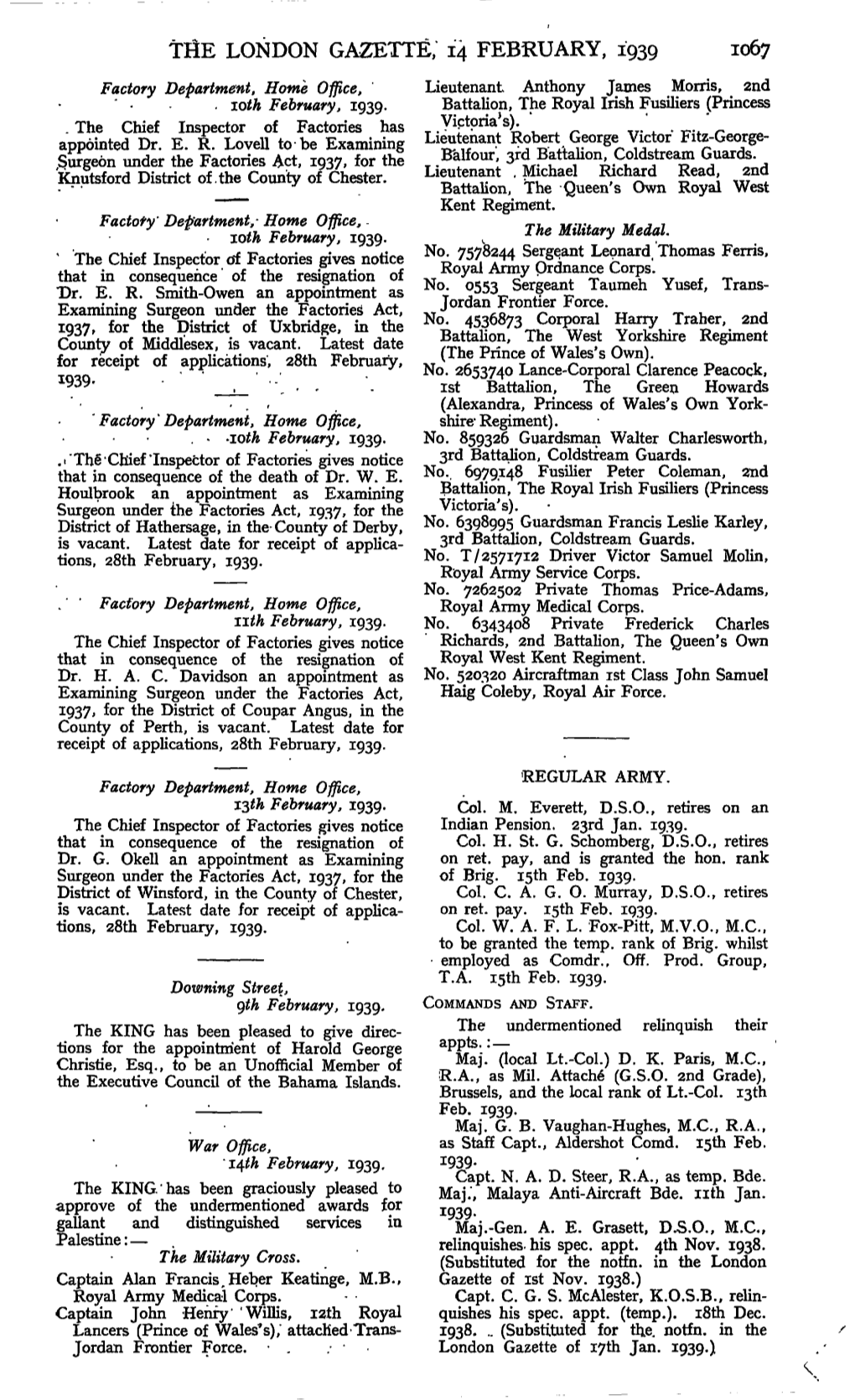 THE LONDON GAZETTE, 14 FEBRUARY, 1939 1067 Factory Department, Home Office, Lieutenant Anthony James Morris, 2Nd