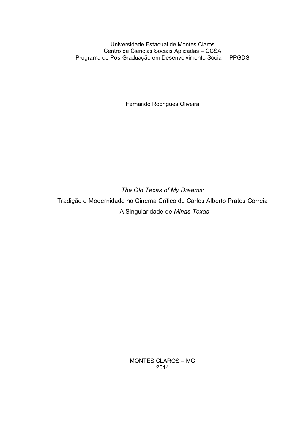 The Old Texas of My Dreams: Tradição E Modernidade No Cinema Crítico De Carlos Alberto Prates Correia ­ a Singularidade De Minas Texas