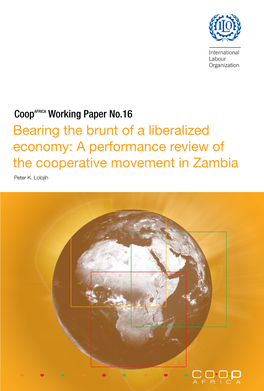 Bearing the Brunt of a Liberalized Economy: a Performance Review of the Cooperative Movement in Zambia Peter K