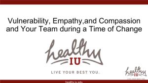 Vulnerability, Empathy,And Compassion and Your Team During a Time of Change