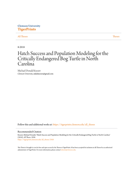 Hatch Success and Population Modeling for the Critically Endangered Bog Turtle in North Carolina Michael Donald Knoerr Clemson University, Mikeknoerr@Gmail.Com
