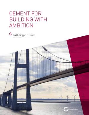 CEMENT for BUILDING with AMBITION Aalborg Portland A/S Portland Aalborg Cover Photo: the Great Belt Bridge, Denmark