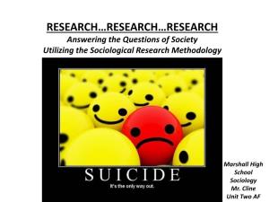 RESEARCH…RESEARCH…RESEARCH Answering the Questions of Society Utilizing the Sociological Research Methodology