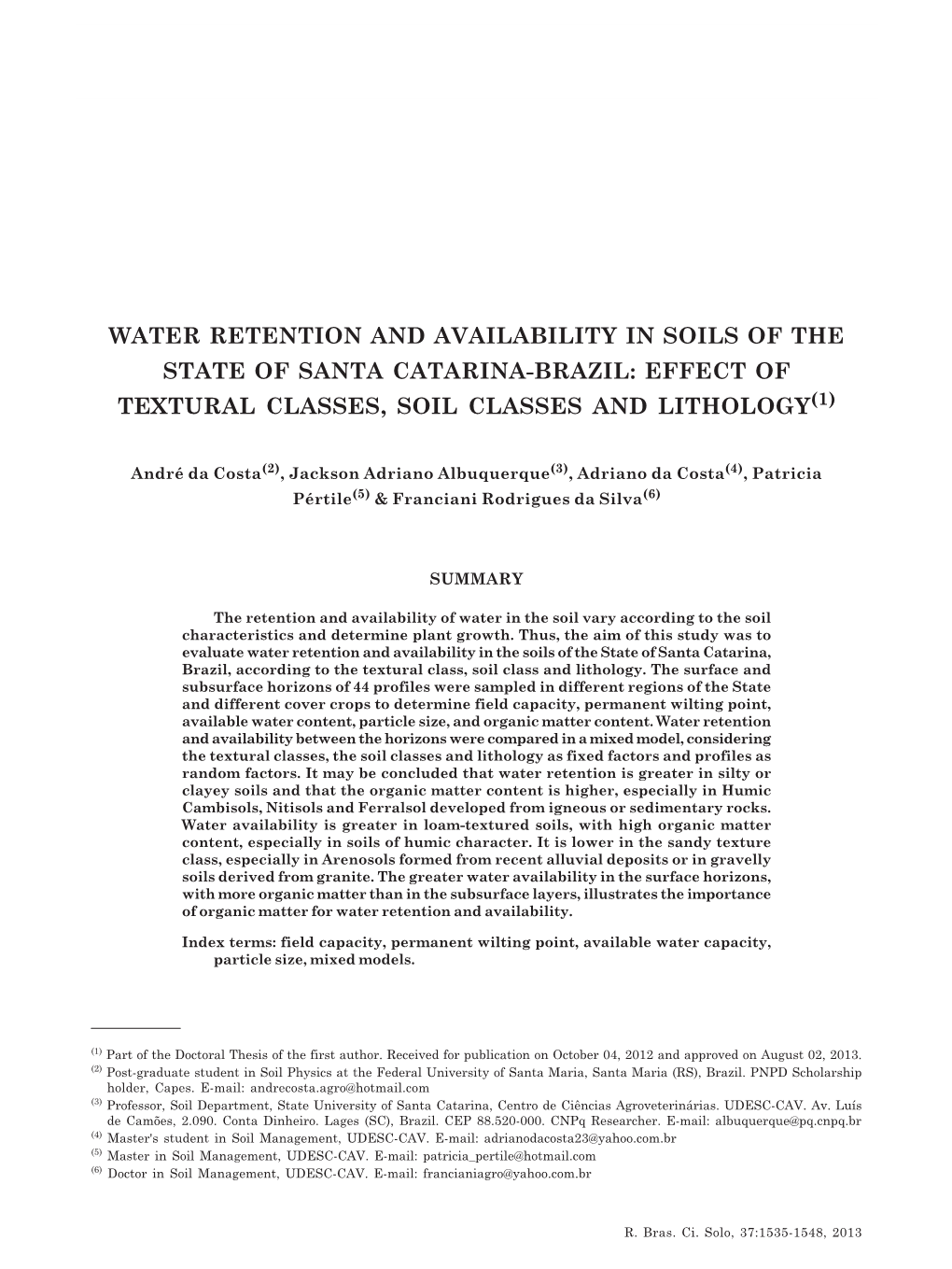 Water Retention and Availability in Soils of the State of Santa Catarina-Brazil: Effect of Textural Classes, Soil Classes and Lithology(1)