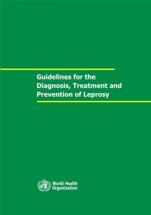 Guidelines for the Diagnosis, Treatment and Prevention of Leprosy