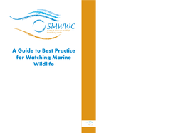 A Guide to Best Practice for Watching Marine Wildlife a Guide to Best Practice for 1 Watching Marine Wildlife