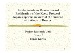 Developments in Russia Toward Ratification of the Kyoto Protocol Japan’S Options in View of the Current Situations in Russia