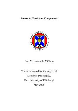 Routes to Novel Azo Compounds Paul M. Iannarelli, Mchem Thesis Presented for the Degree of Doctor of Philosophy, the University