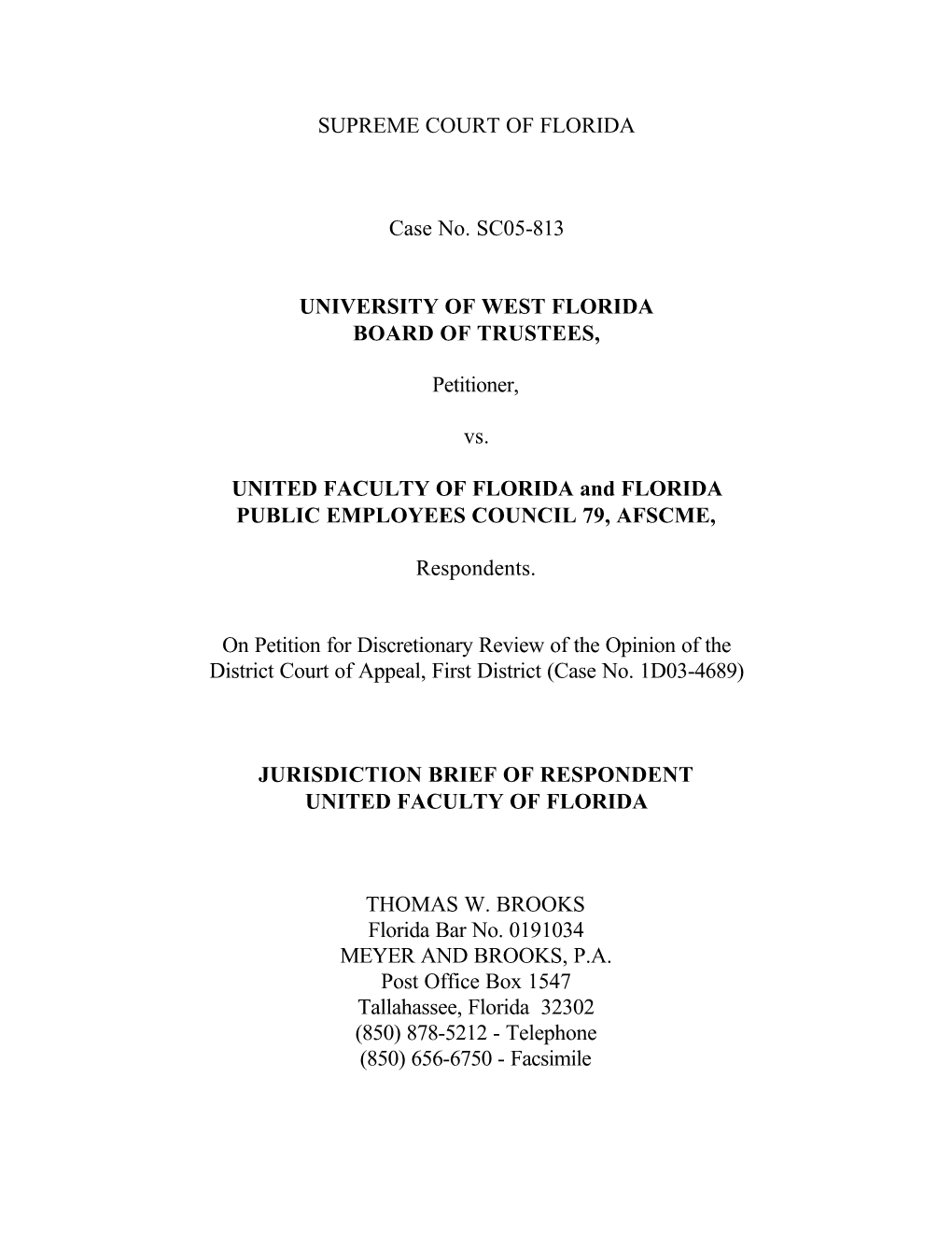 SUPREME COURT of FLORIDA Case No. SC05-813 UNIVERSITY of WEST FLORIDA BOARD of TRUSTEES, Petitioner, Vs. UNITED FACULTY of FLORI