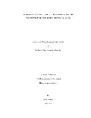 FROM the DEATH of EAGLES to the COMING of WOLVES: the CREATION of POST-ROMAN BRITAIN 400-600 C.E. a University Thesis Presented